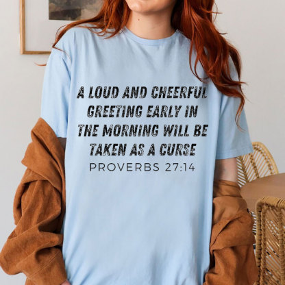 A Loud And Cheerful Greeting Early In The Morning Will Be Taken As A Curse Christian T-Shirt
