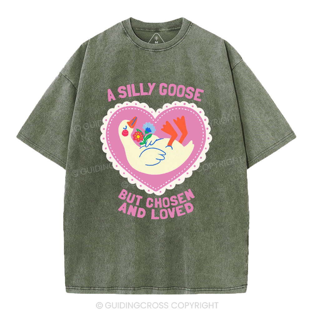 A Silly Goose But Chosen And Loved Christian Washed T-Shirt