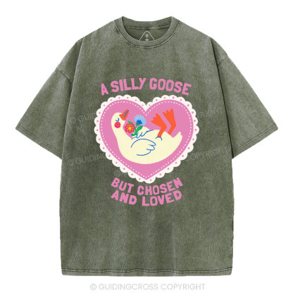 A Silly Goose But Chosen And Loved Christian Washed T-Shirt
