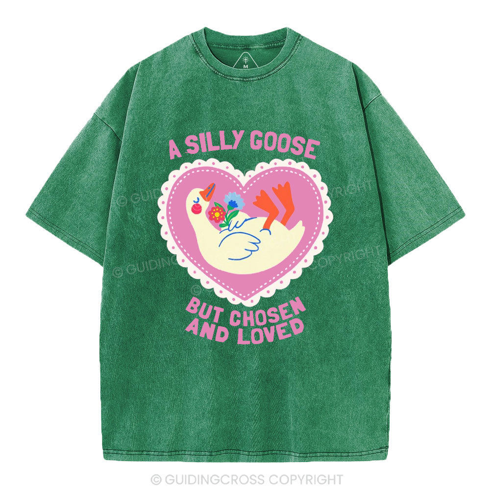 A Silly Goose But Chosen And Loved Christian Washed T-Shirt