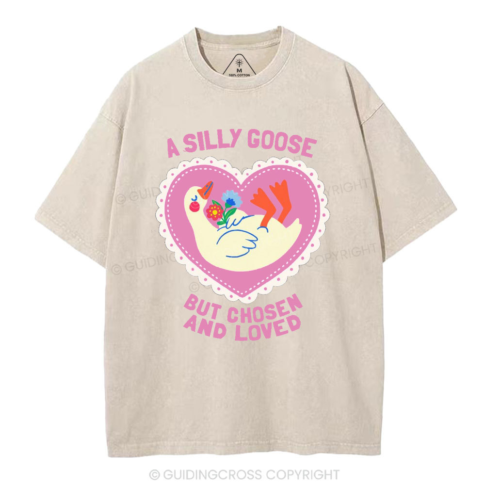 A Silly Goose But Chosen And Loved Christian Washed T-Shirt