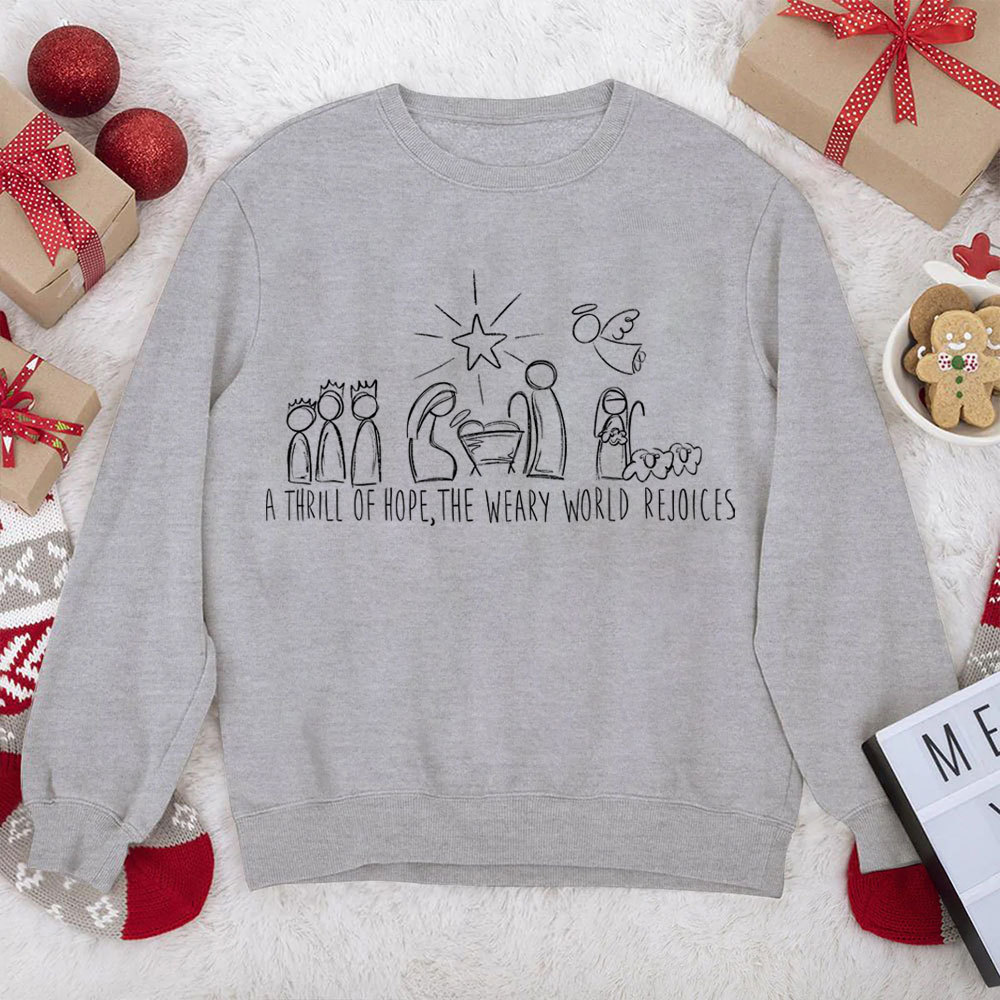 A Thrill Of Hope The Weary World Rejoices Christian Christmas Sweatshirt