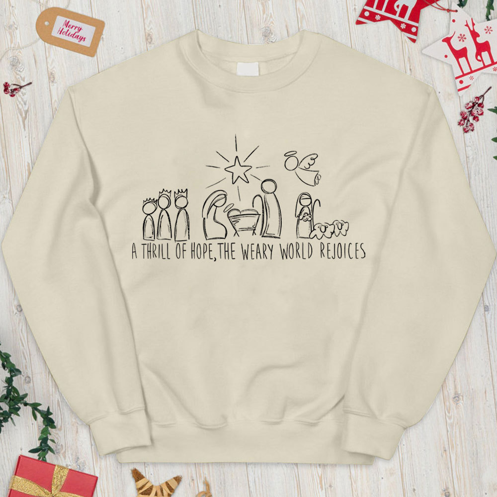 A Thrill Of Hope The Weary World Rejoices Christian Christmas Sweatshirt