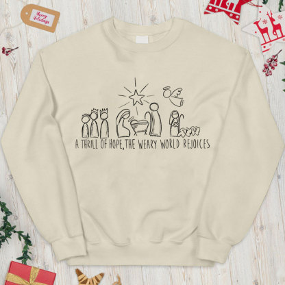 A Thrill Of Hope The Weary World Rejoices Christian Christmas Sweatshirt