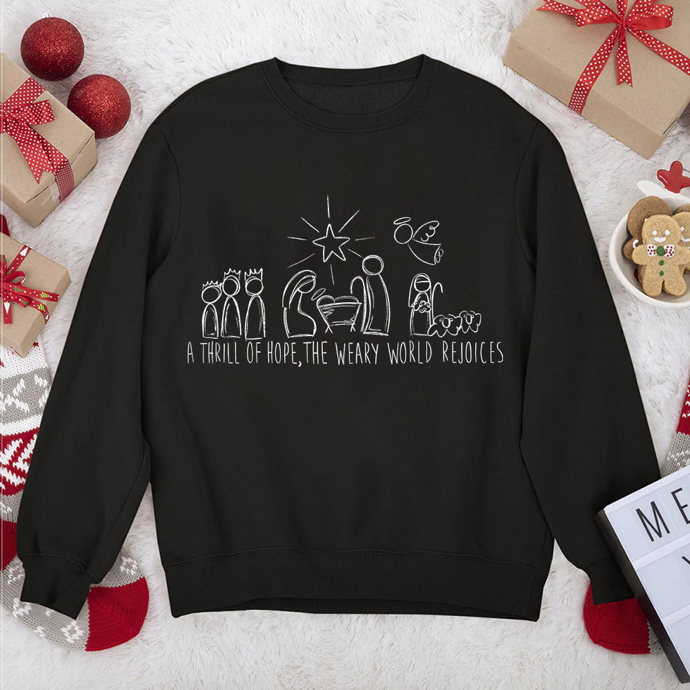 A Thrill Of Hope The Weary World Rejoices Christian Christmas Sweatshirt