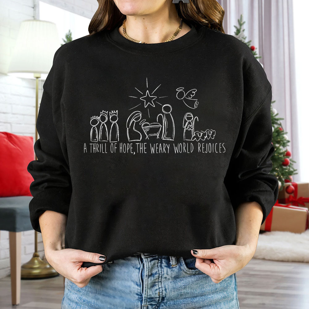 A Thrill Of Hope The Weary World Rejoices Christian Christmas Sweatshirt