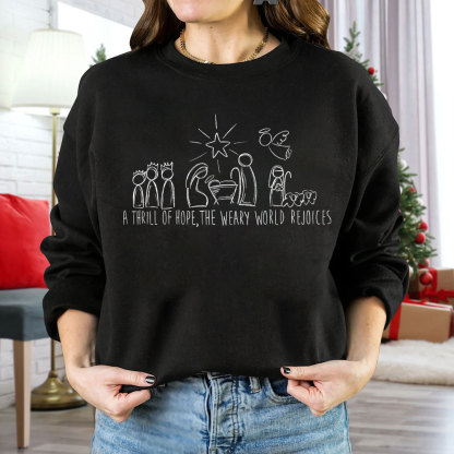 A Thrill Of Hope The Weary World Rejoices Christian Christmas Sweatshirt