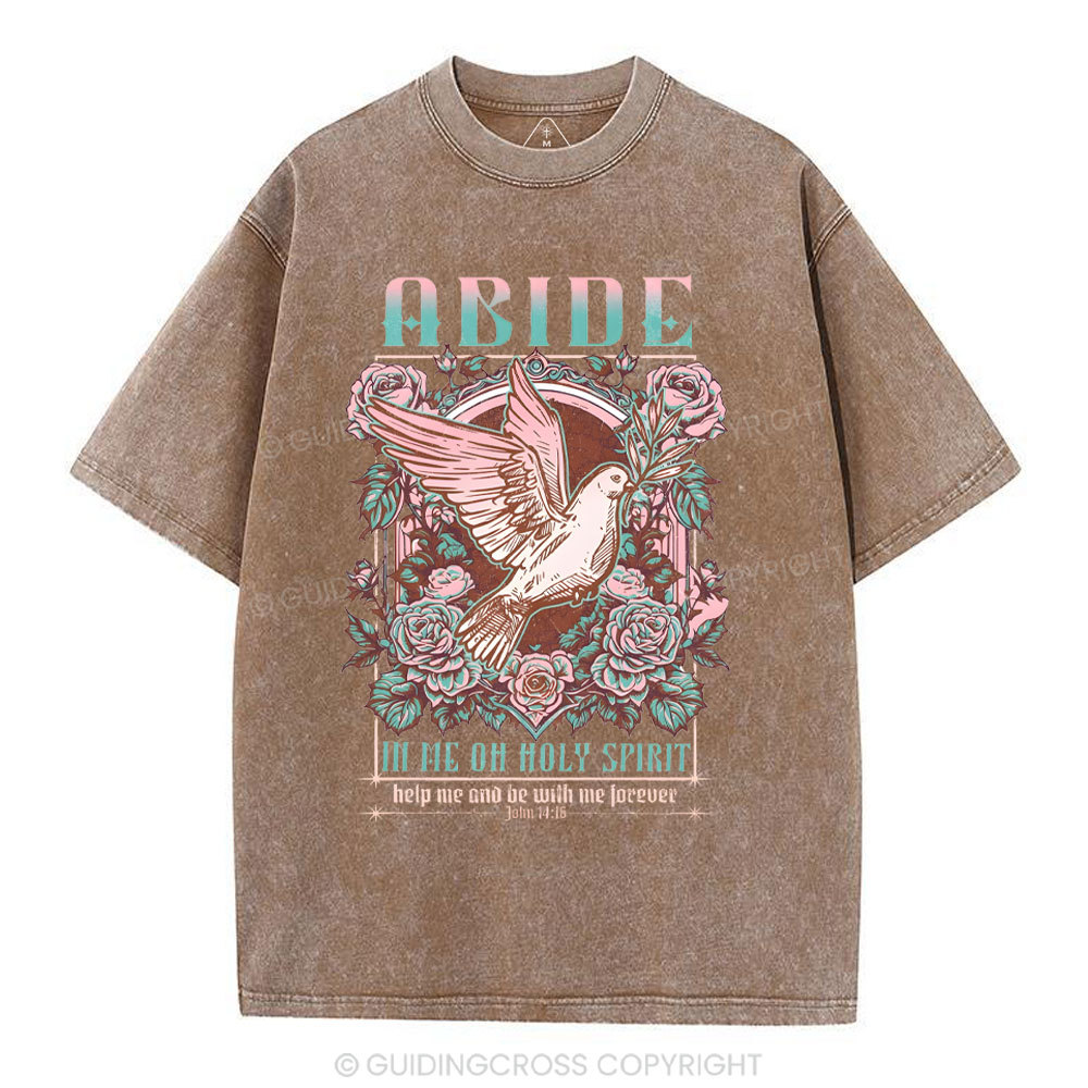 Abide In Me On Holy Spirit Christian Washed T-Shirt
