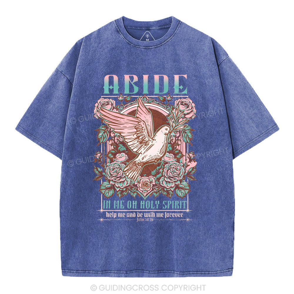 Abide In Me On Holy Spirit Christian Washed T-Shirt