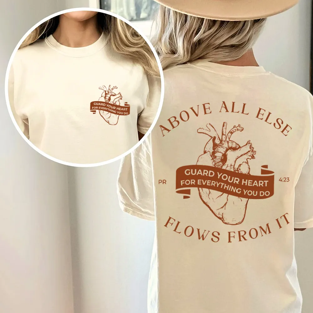 Above All Else Flows From It Chrsitian Washed T-Shirt