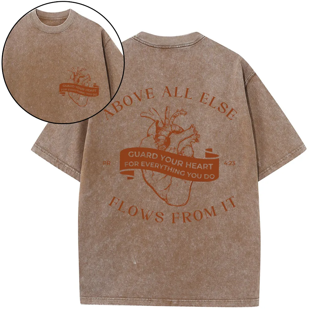 Above All Else Flows From It Chrsitian Washed T-Shirt