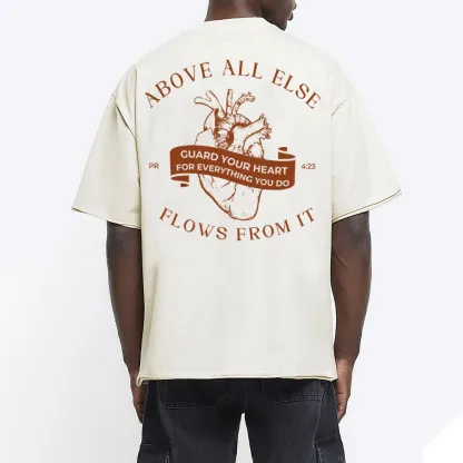 Above All Else Flows From It Chrsitian Washed T-Shirt