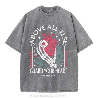 Above All Else Guard Your Heart Christian Washed T-Shirt