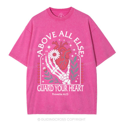 Above All Else Guard Your Heart Christian Washed T-Shirt