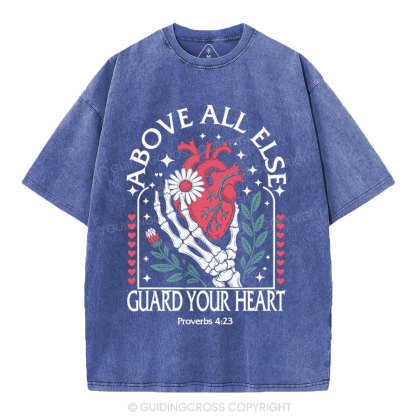 Above All Else Guard Your Heart Christian Washed T-Shirt