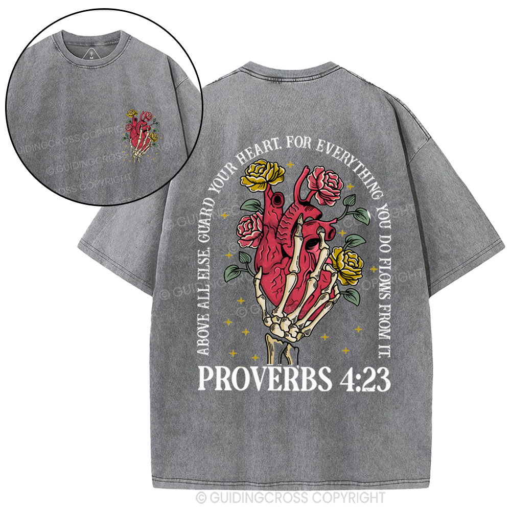 Above Guard Your Heart For Everything You Do Christian Washed T-Shirt