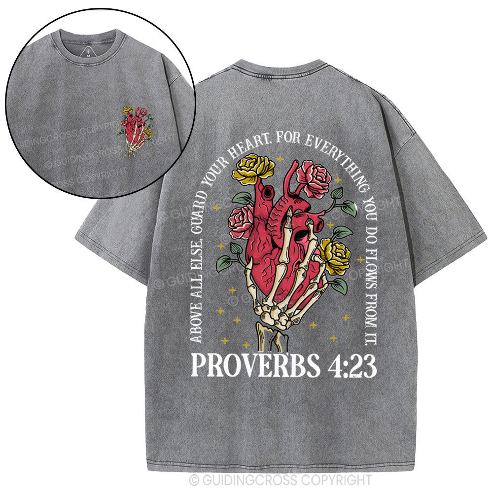 Above Guard Your Heart For Everything You Do Christian Washed T-Shirt