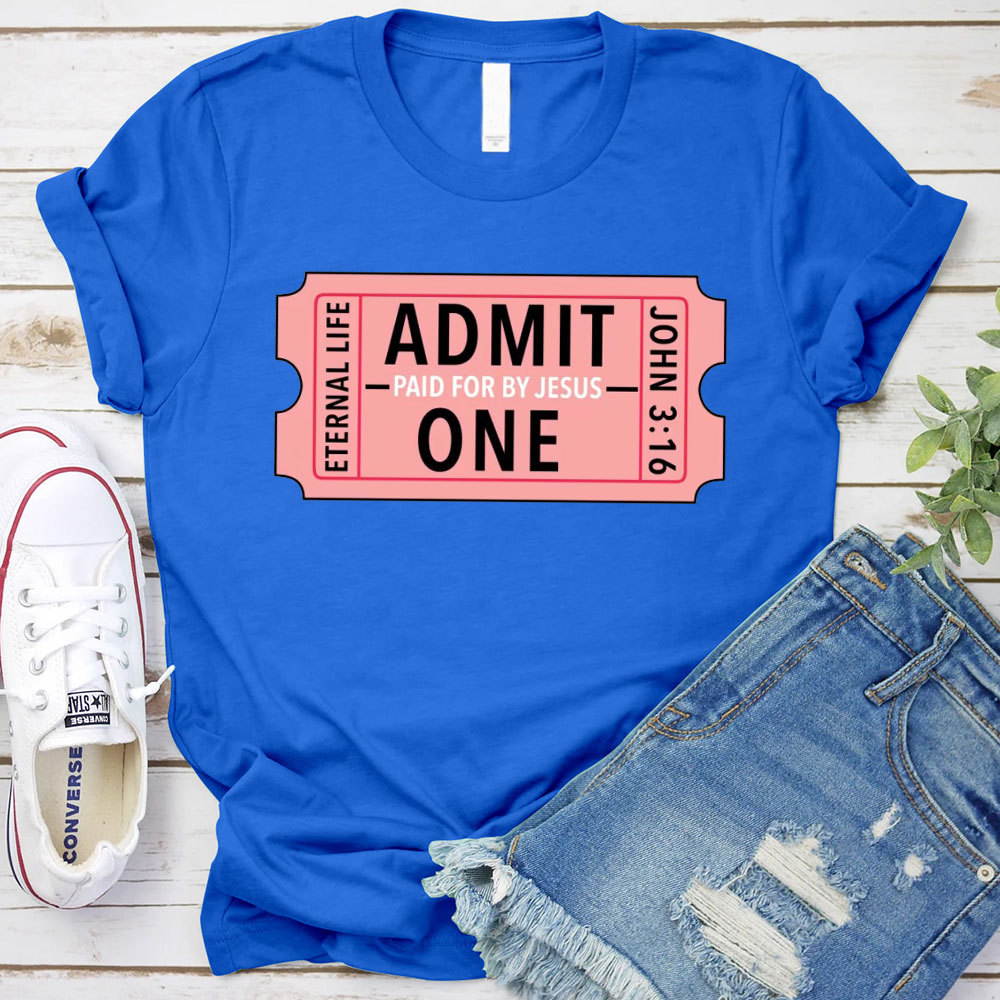 Admit Paid For By Jesus One Christian T-Shirt