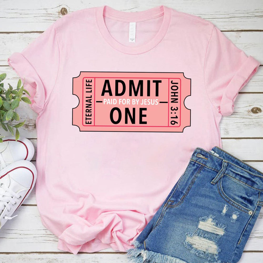 Admit Paid For By Jesus One Christian T-Shirt