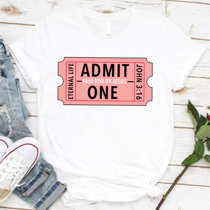 Admit Paid For By Jesus One Christian T-Shirt