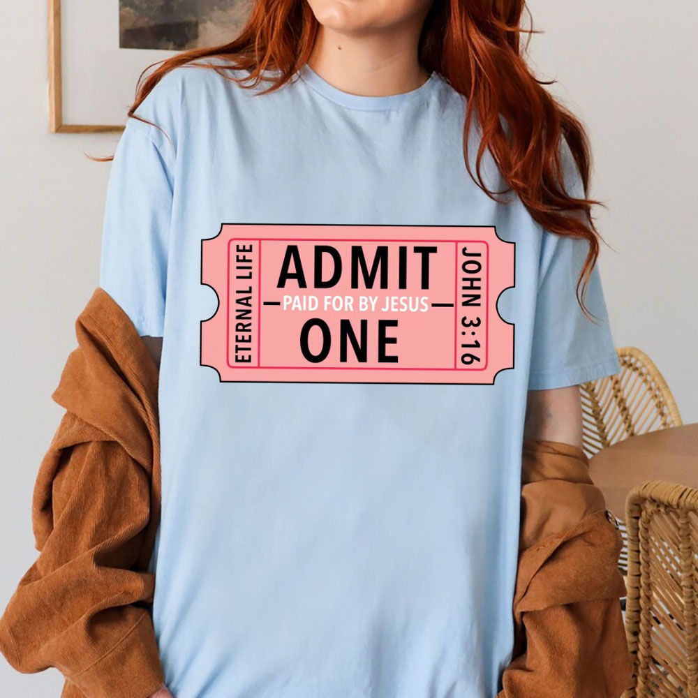 Admit Paid For By Jesus One Christian T-Shirt