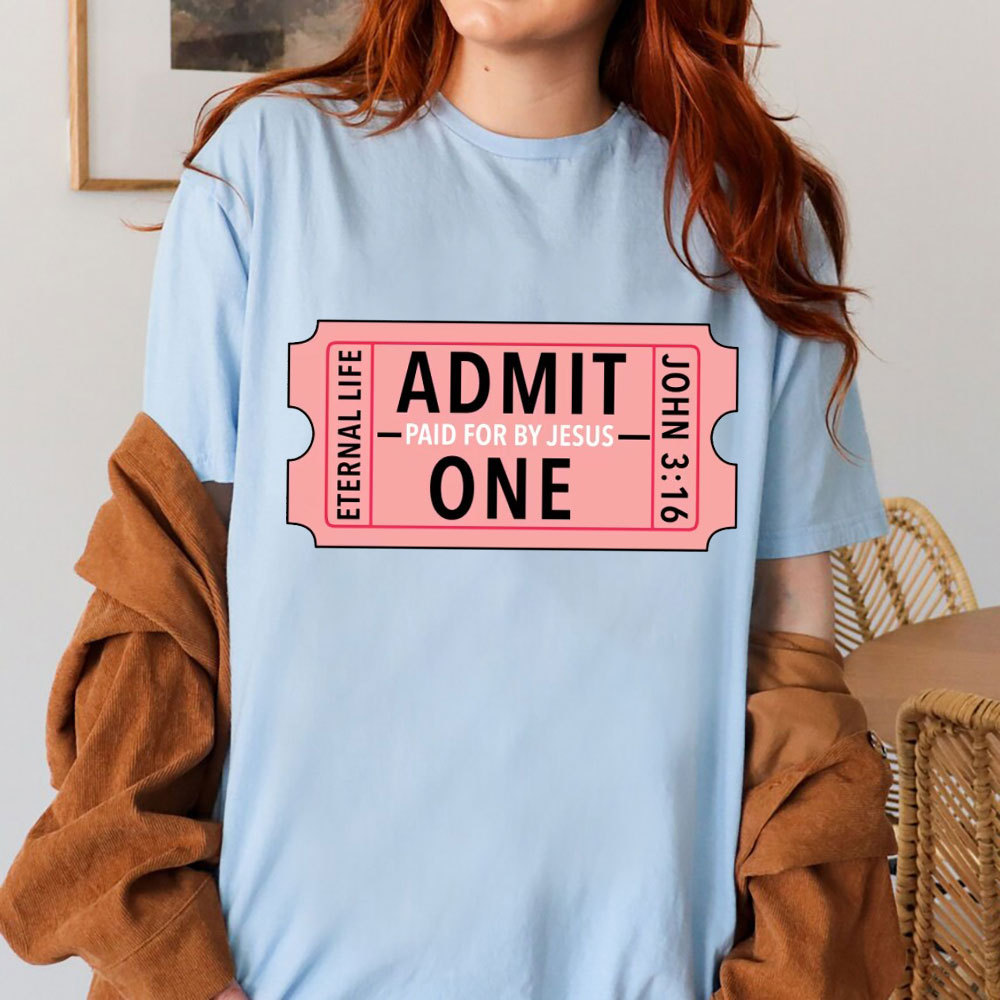 Admit Paid For By Jesus One Christian T-Shirt