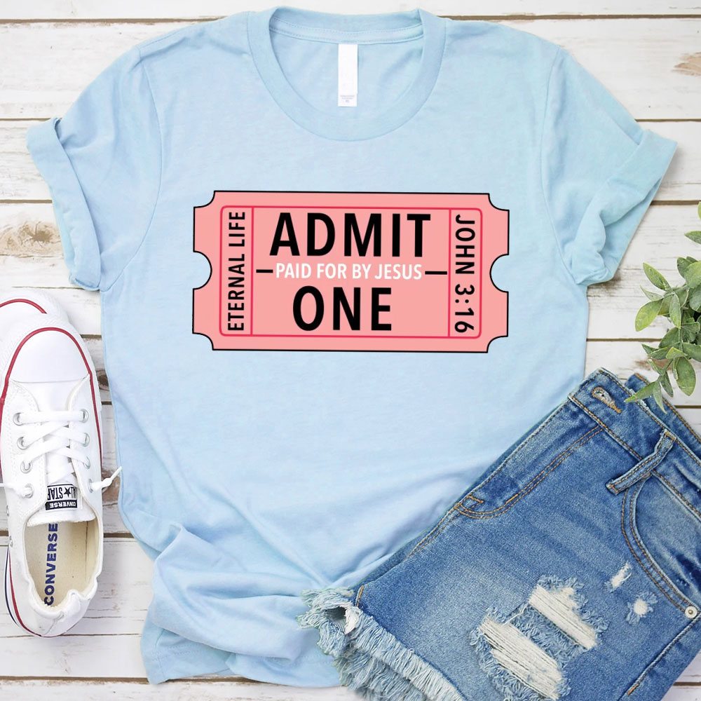 Admit Paid For By Jesus One Christian T-Shirt