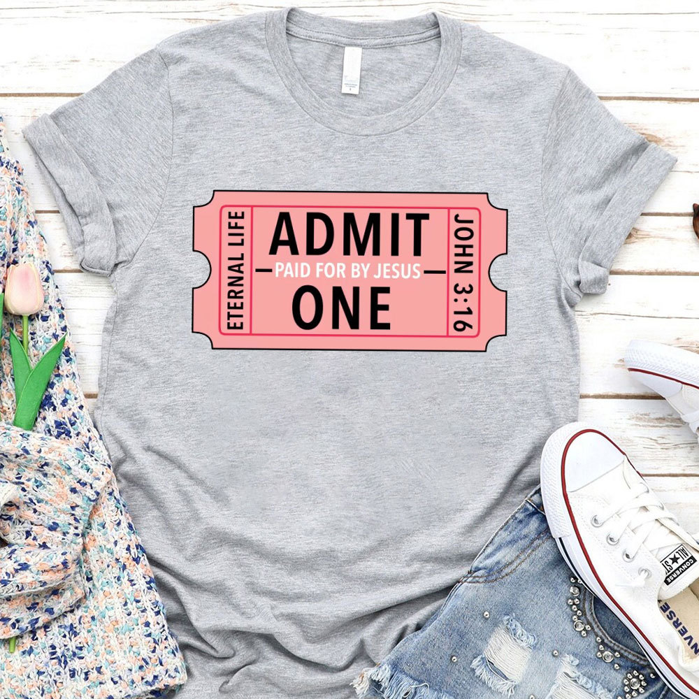 Admit Paid For By Jesus One Christian T-Shirt