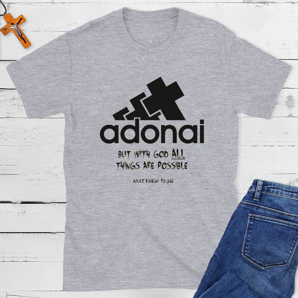 Adonai With God All Things Are Possible Christian T-Shirt