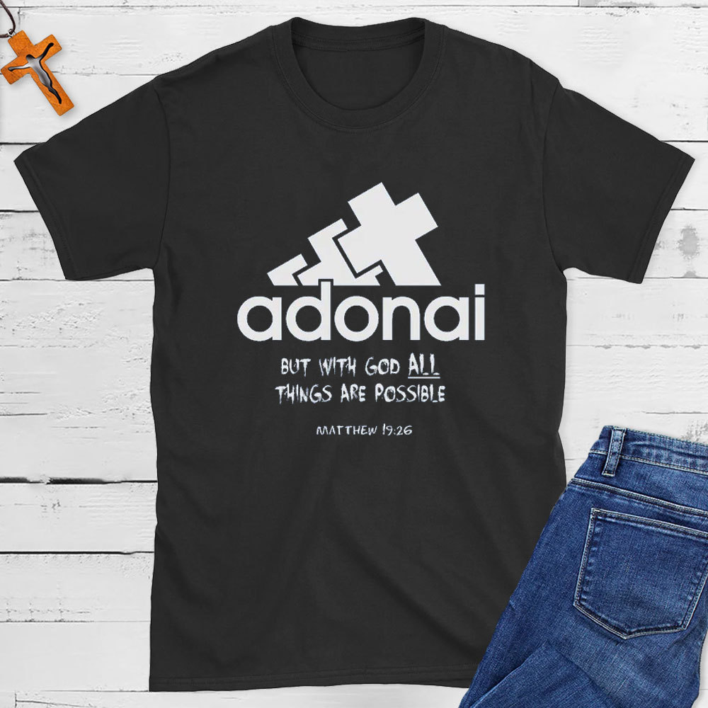 Adonai With God All Things Are Possible Christian T-Shirt