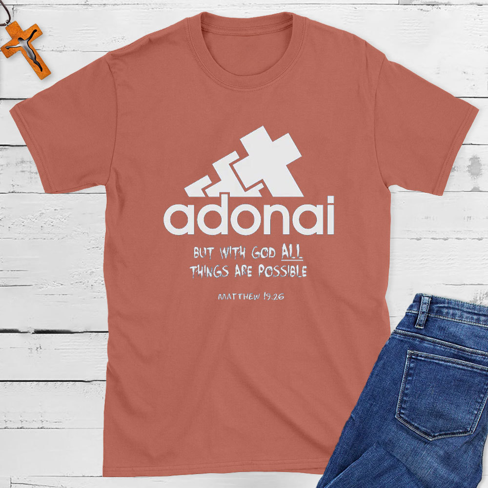 Adonai With God All Things Are Possible Christian T-Shirt