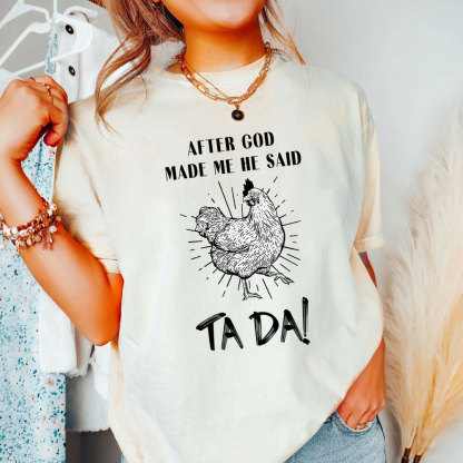 After God Made Me Funny Chicken Christian T-Shirt