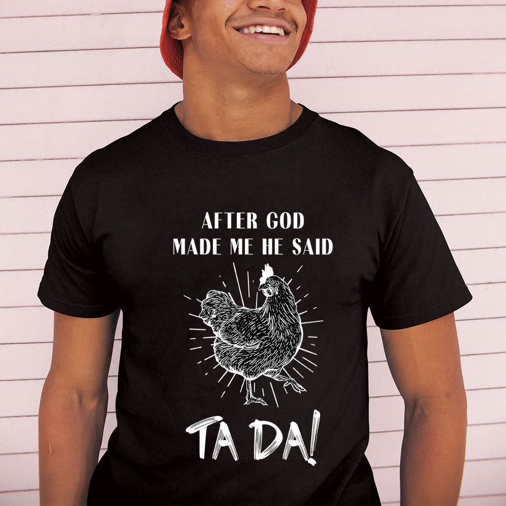 After God Made Me Funny Chicken Christian T-Shirt