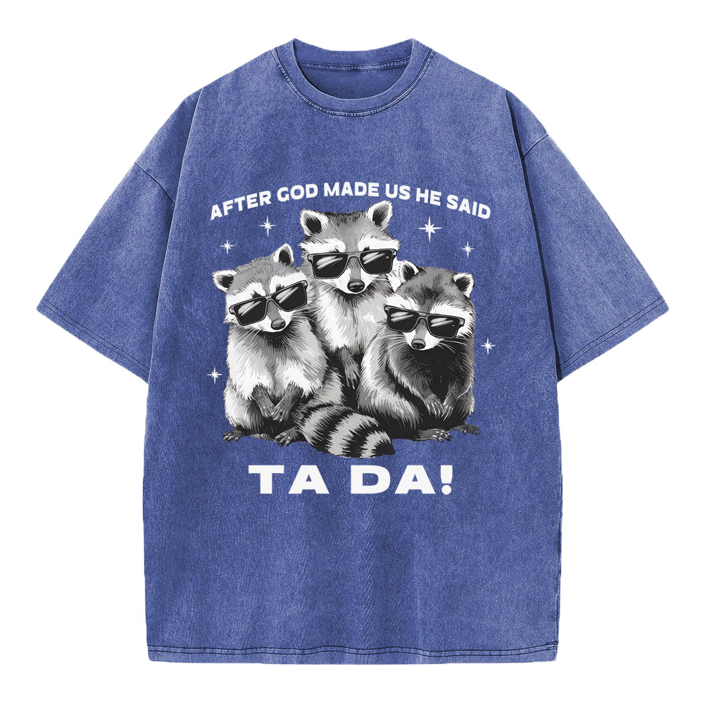 After God Made Us He Said Ta Da Christian Washed T-Shirt