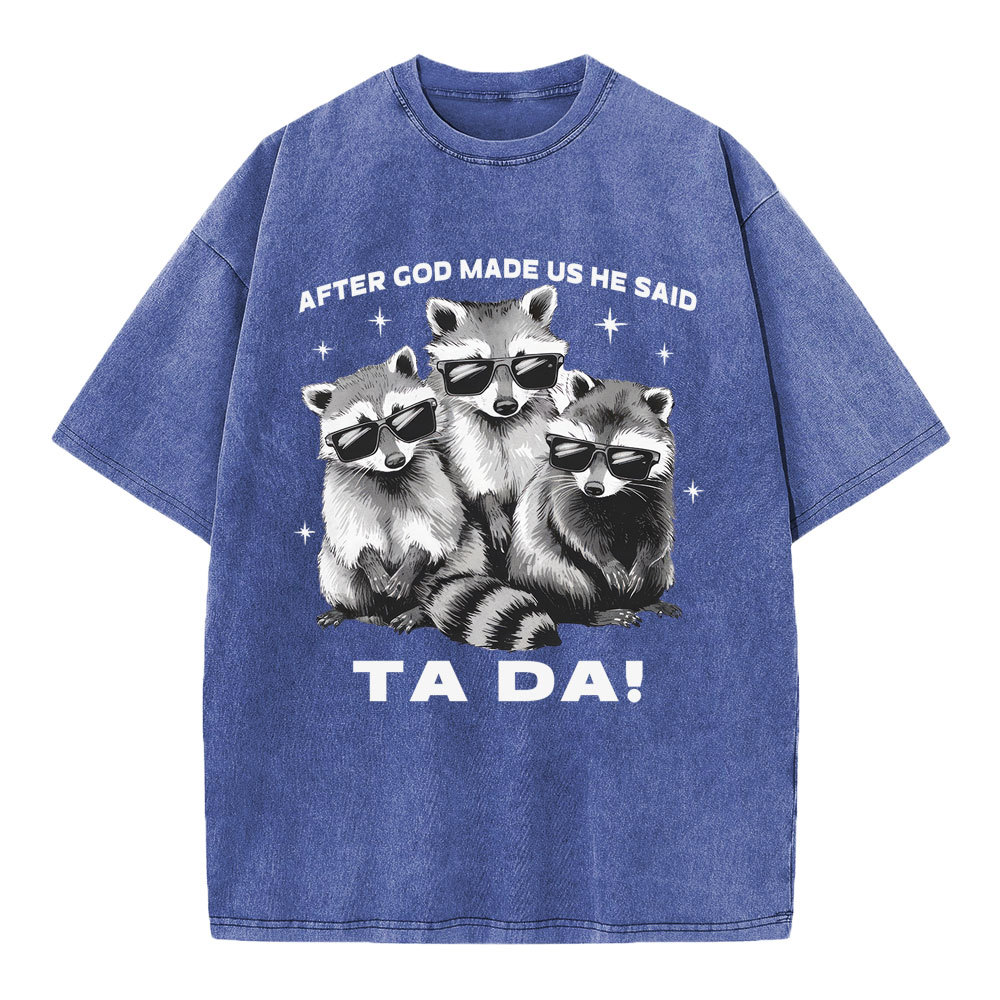 After God Made Us He Said Ta Da Christian Washed T-Shirt