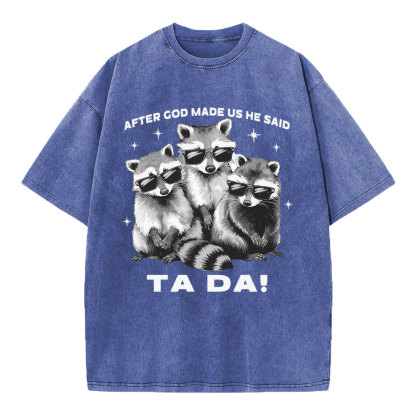 After God Made Us He Said Ta Da Christian Washed T-Shirt