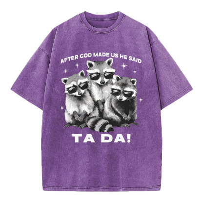 After God Made Us He Said Ta Da Christian Washed T-Shirt