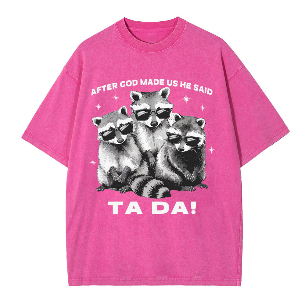 After God Made Us He Said Ta Da Christian Washed T-Shirt