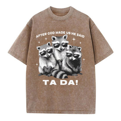 After God Made Us He Said Ta Da Christian Washed T-Shirt