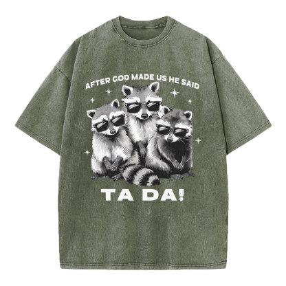 After God Made Us He Said Ta Da Christian Washed T-Shirt