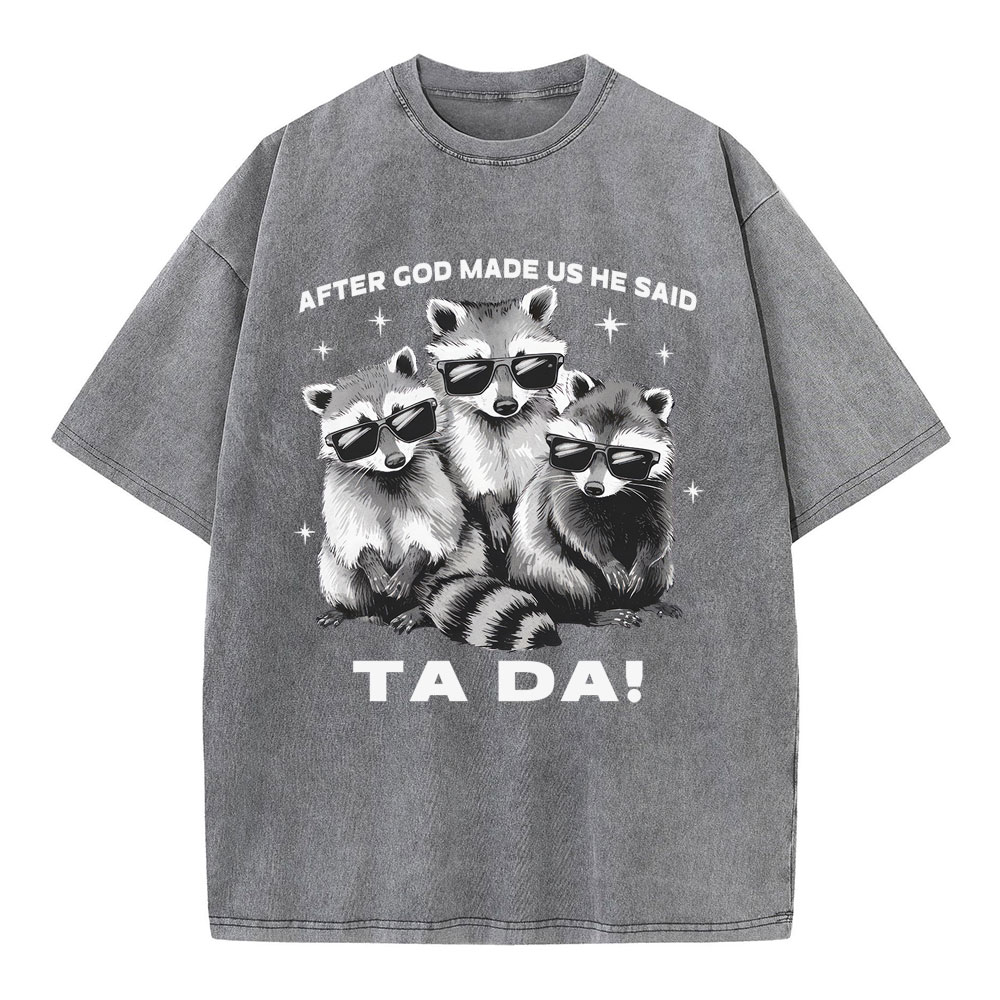 After God Made Us He Said Ta Da Christian Washed T-Shirt
