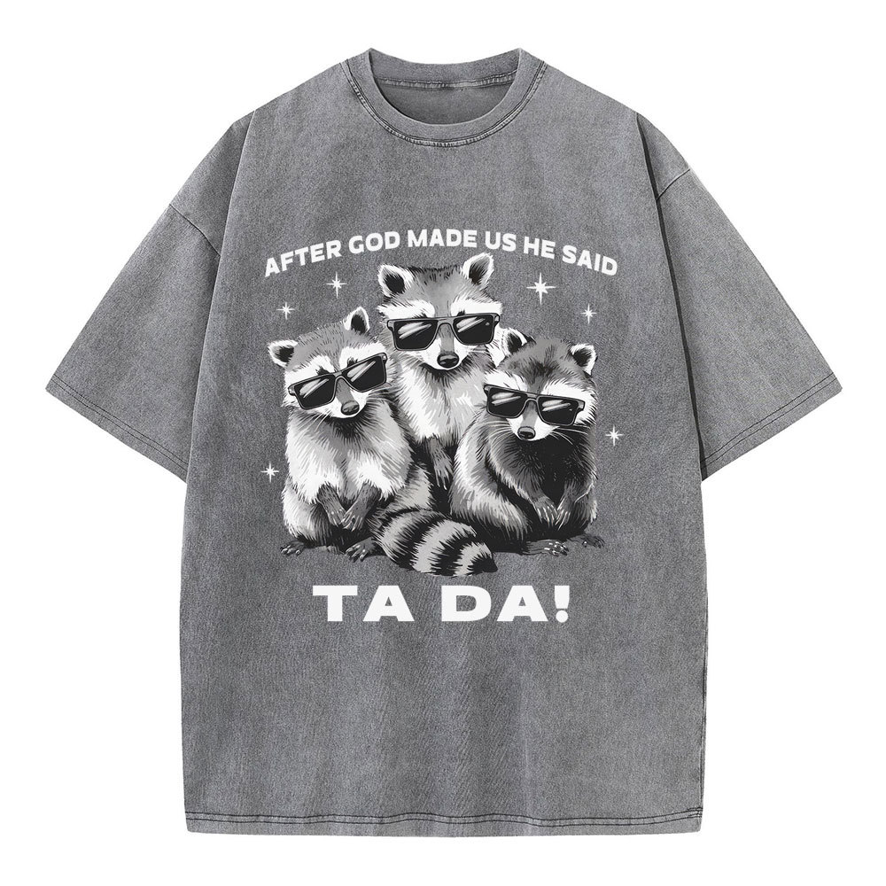 After God Made Us He Said Ta Da Christian Washed T-Shirt