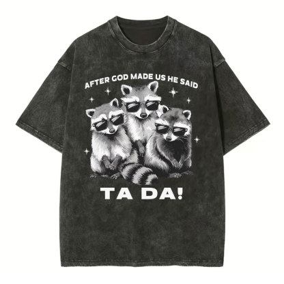 After God Made Us He Said Ta Da Christian Washed T-Shirt