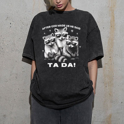 After God Made Us He Said Ta Da Christian Washed T-Shirt