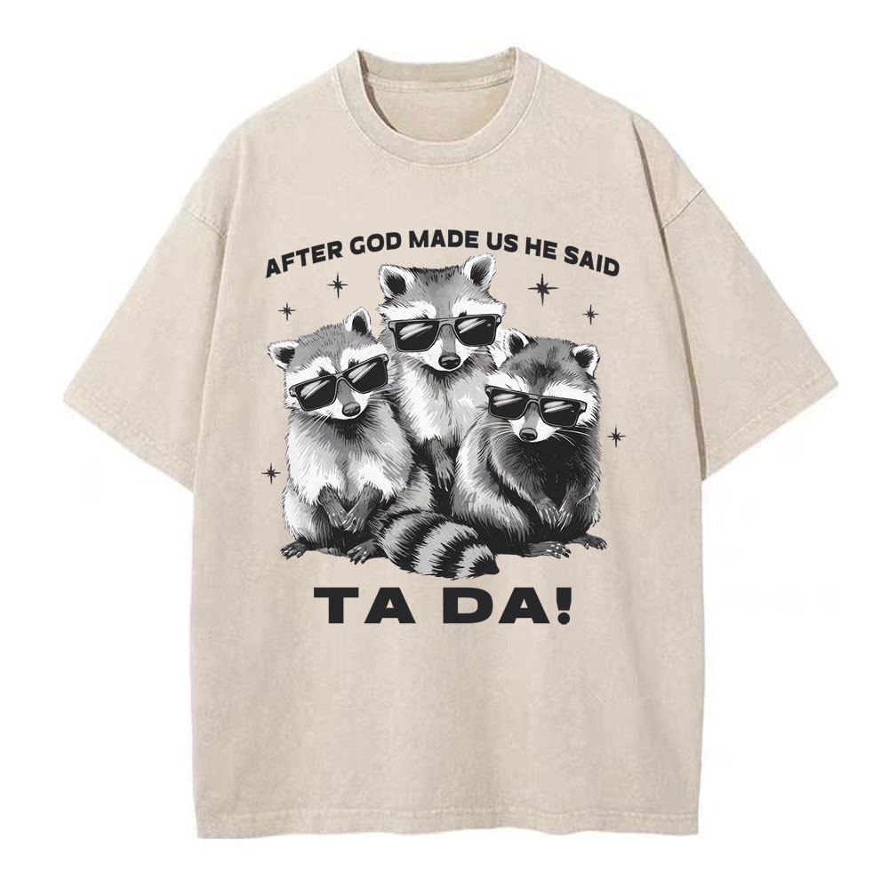 After God Made Us He Said Ta Da Christian Washed T-Shirt