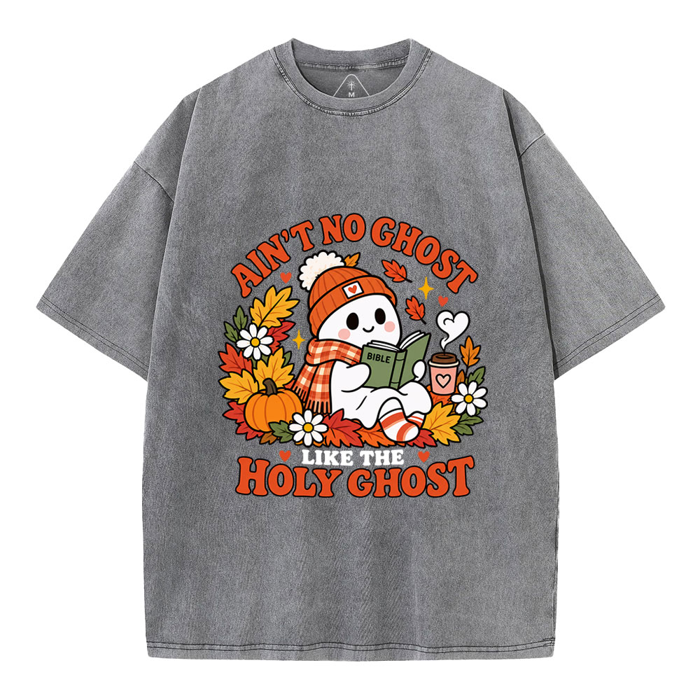 Ain't No Chost Like The Holy Ghost Christian Washed T-Shirt