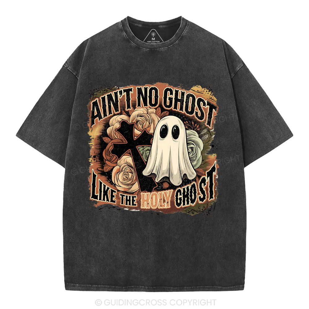 Ain't No Ghost Like The Holy Ghost Christian Washed T-Shirt