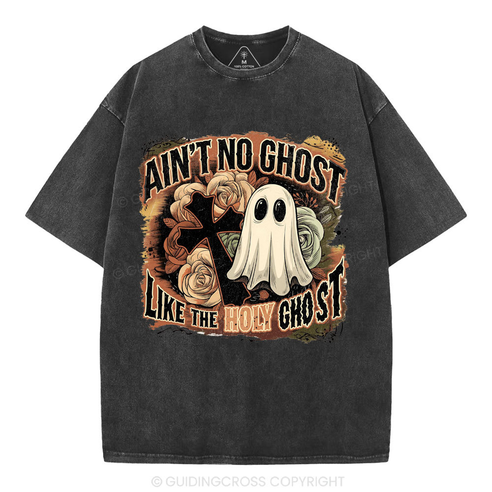 Ain't No Ghost Like The Holy Ghost Christian Washed T-Shirt