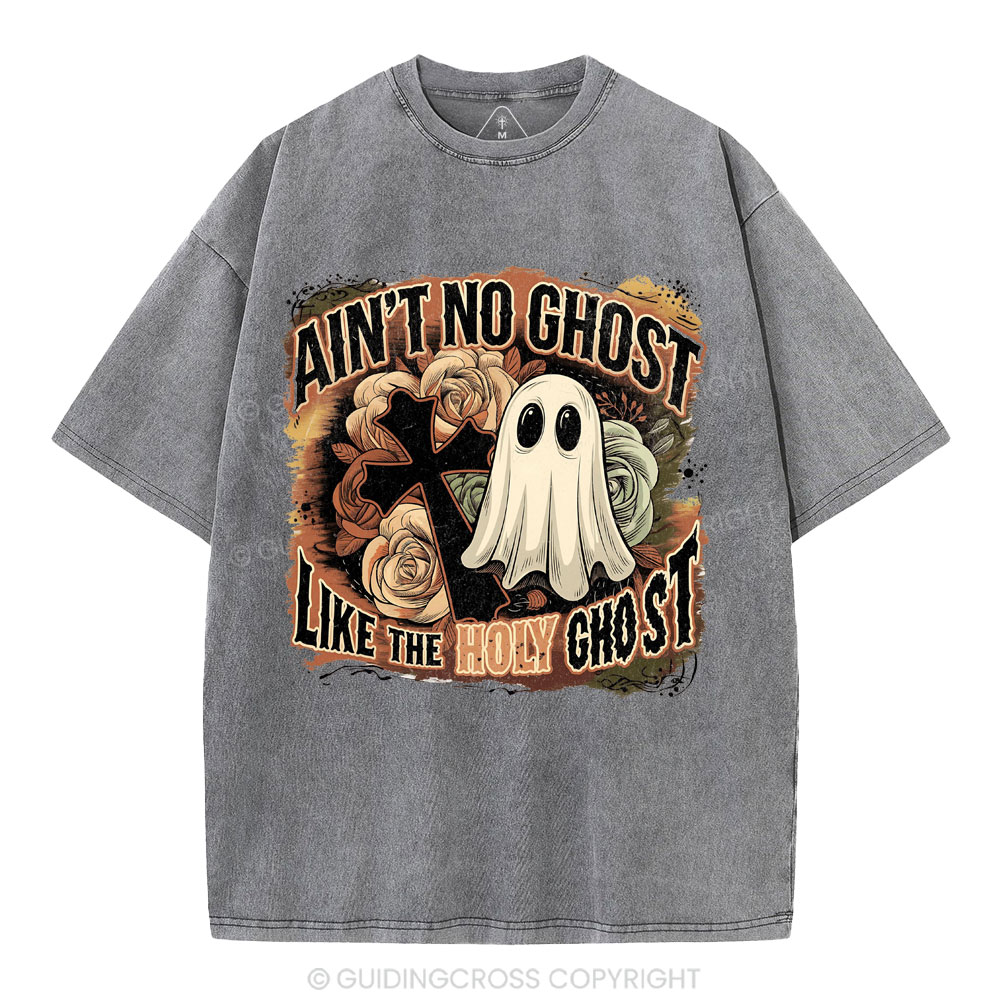 Ain't No Ghost Like The Holy Ghost Christian Washed T-Shirt