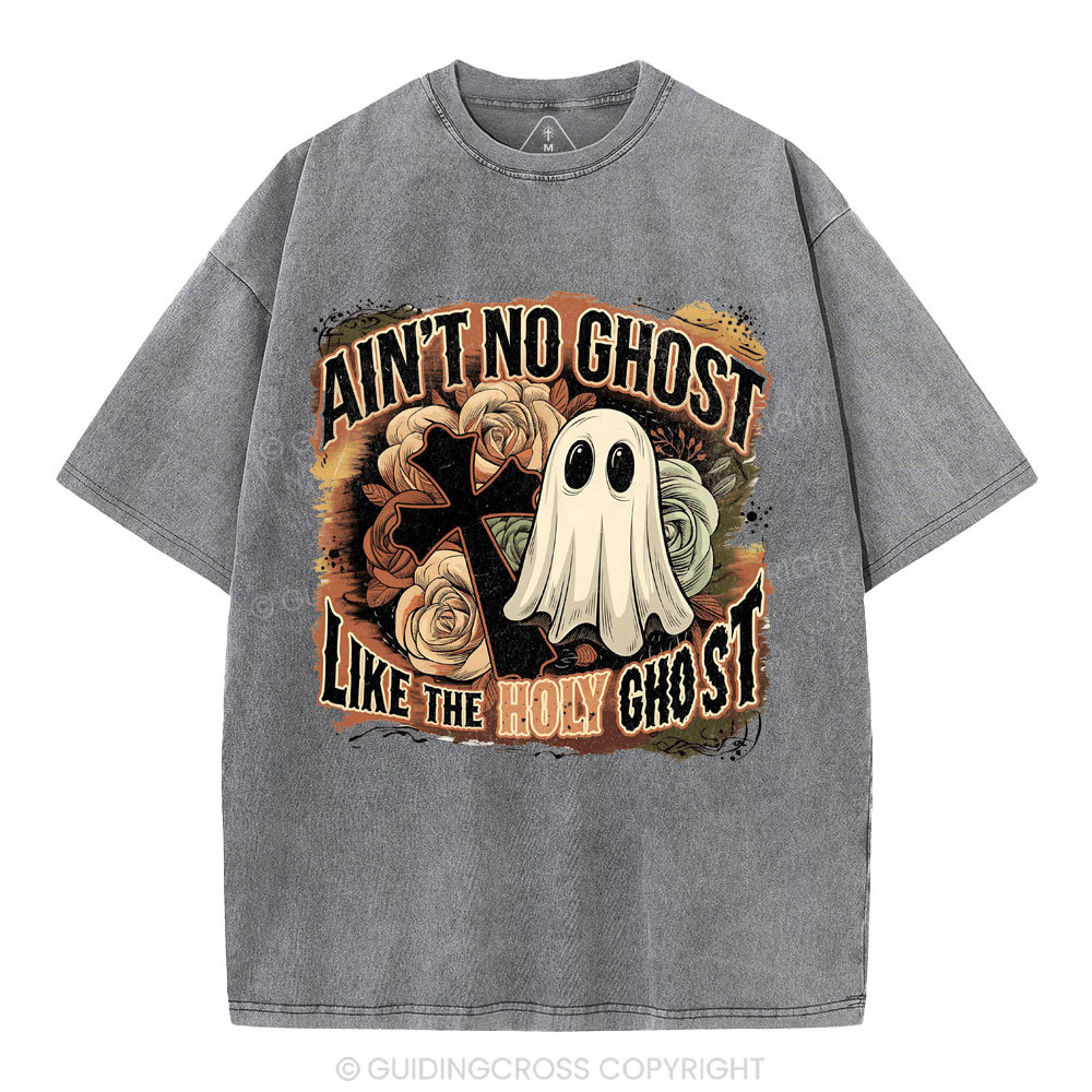 Ain't No Ghost Like The Holy Ghost Christian Washed T-Shirt